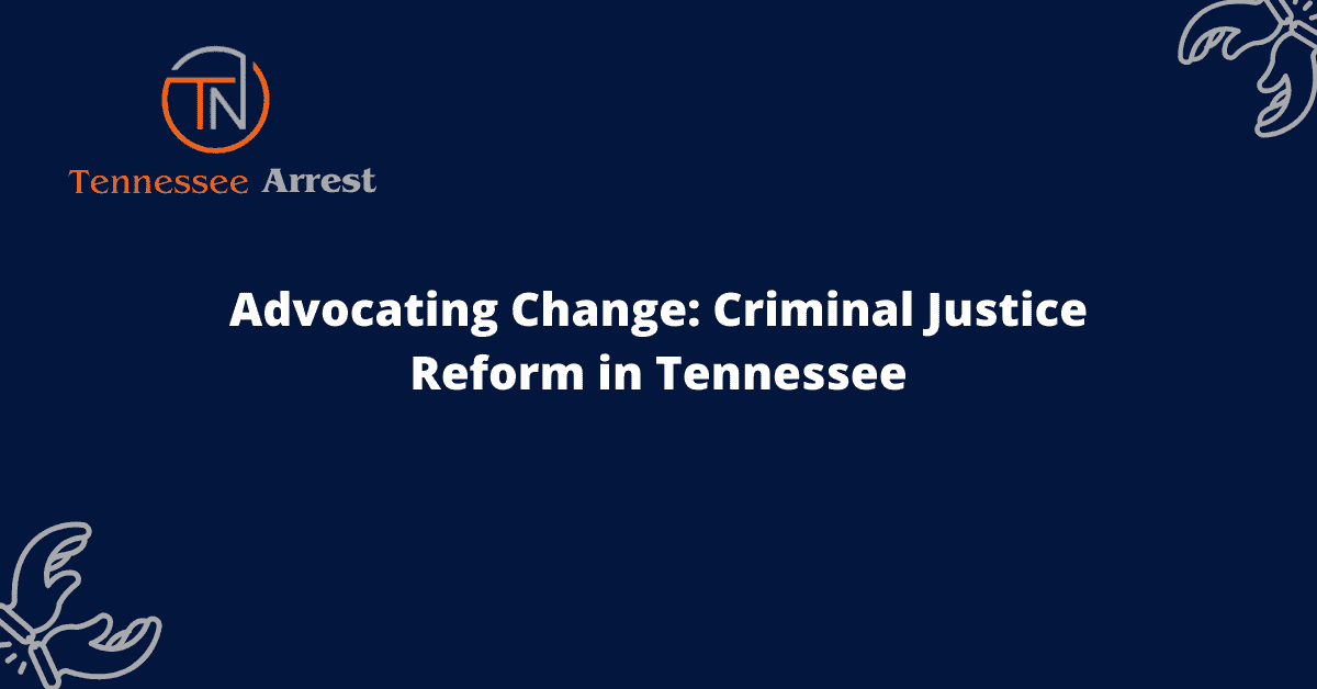 Advocating Change: Criminal Justice Reform in Tennessee