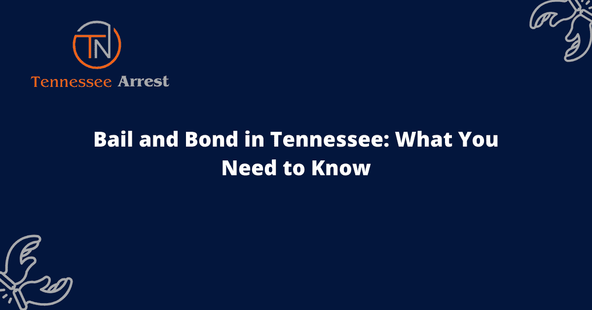 Bail and Bond in Tennessee: What You Need to Know