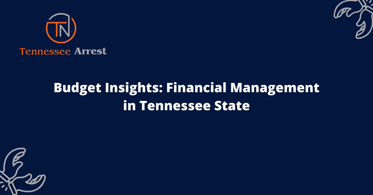 Budget Insights: Financial Management in Tennessee State