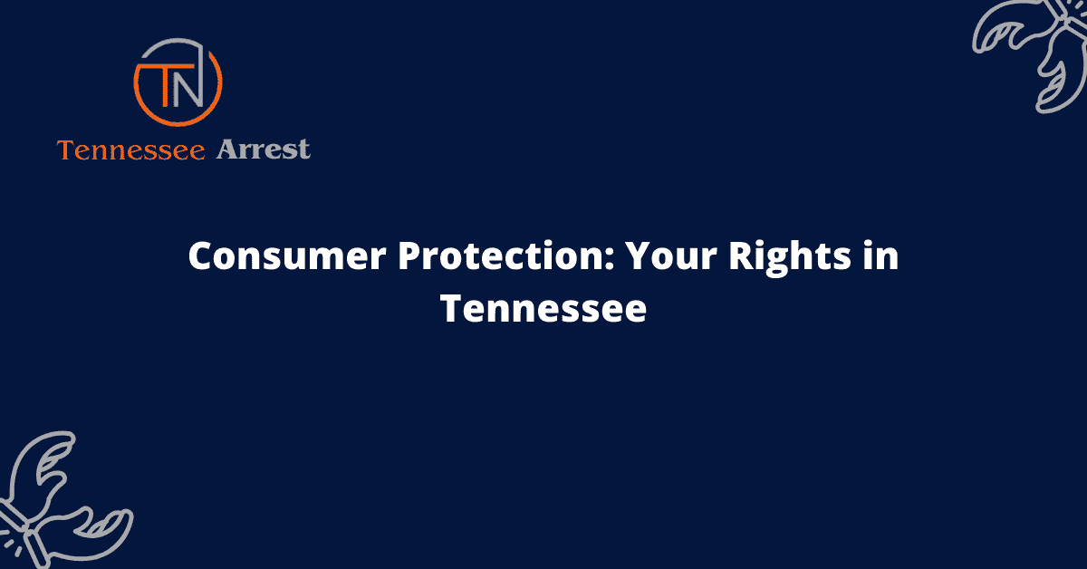 Consumer Protection: Your Rights in Tennessee