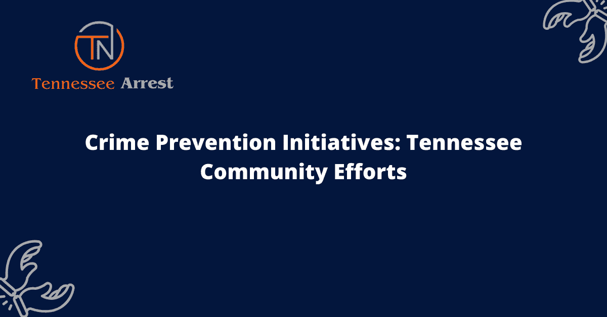 Crime Prevention Initiatives: Tennessee Community Efforts