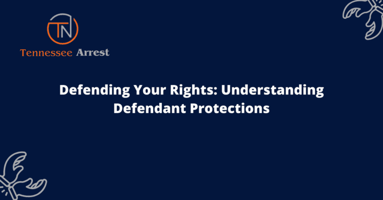 Defending Your Rights: Understanding Defendant Protections