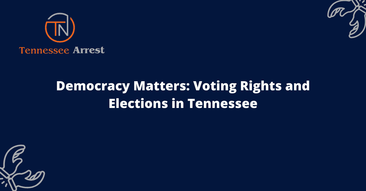 Democracy Matters: Voting Rights and Elections in Tennessee