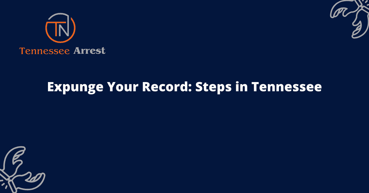 Expunge Your Record: Steps in Tennessee