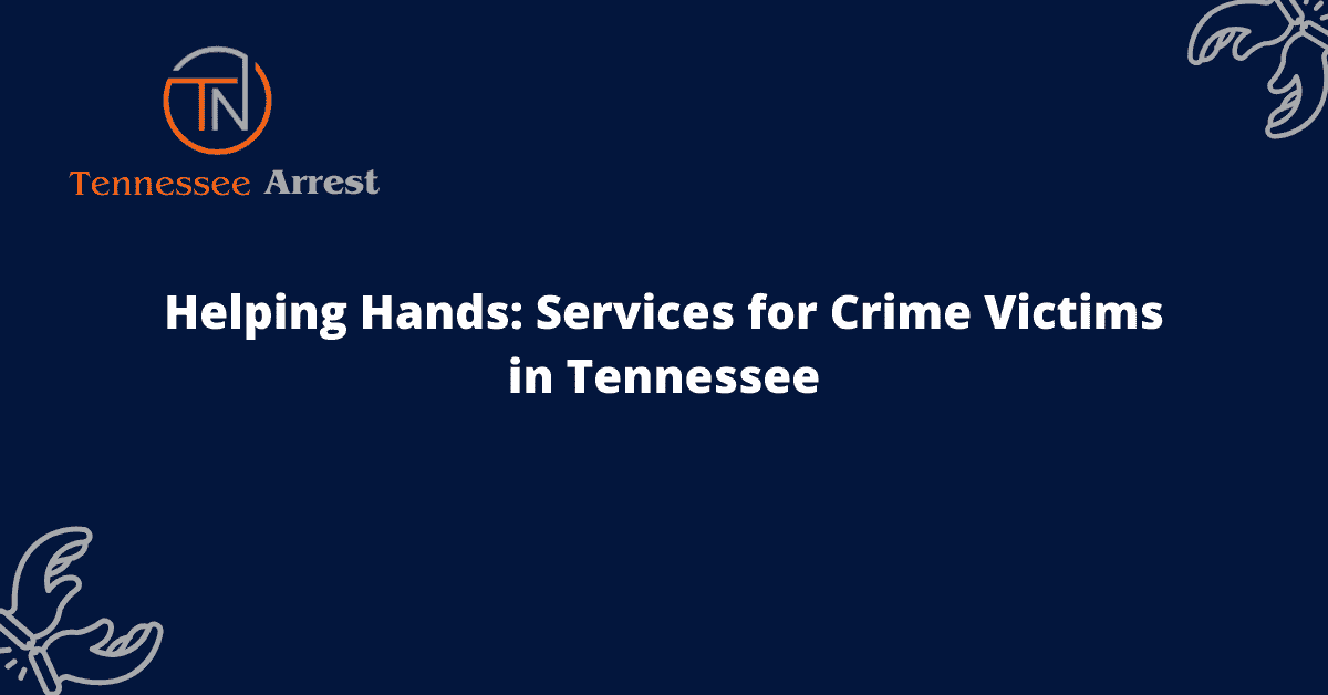 Helping Hands: Services for Crime Victims in Tennessee