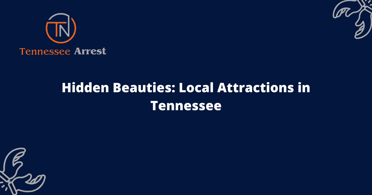 Hidden Beauties: Local Attractions in Tennessee