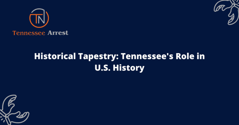 Historical Tapestry: Tennessee's Role in U.S. History