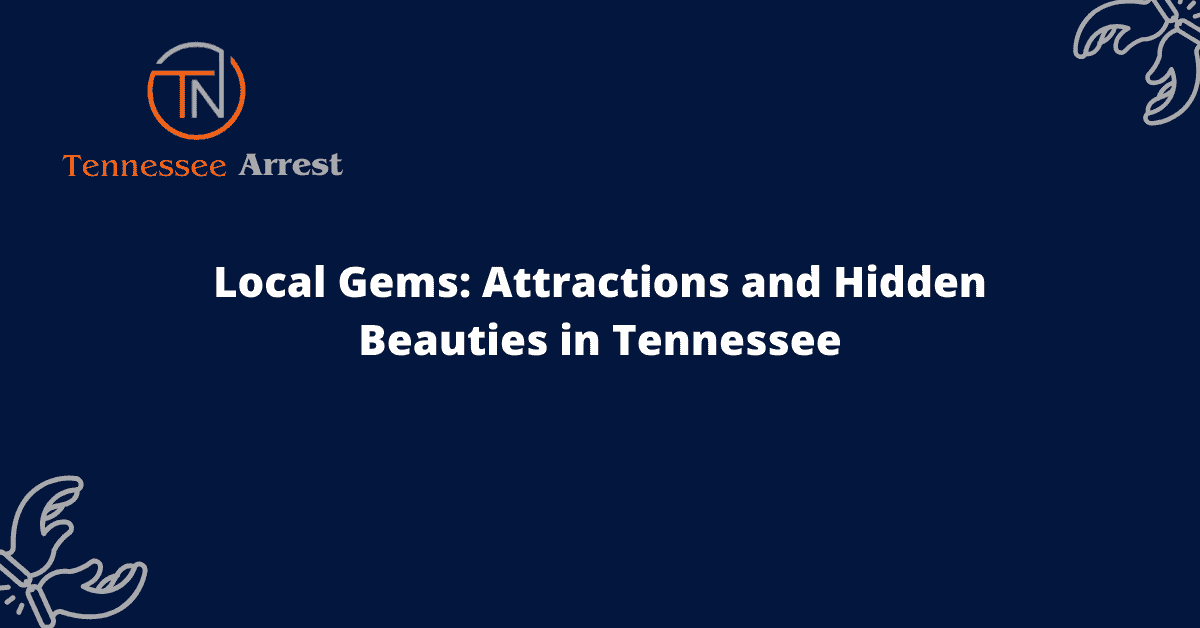 Local Gems: Attractions and Hidden Beauties in Tennessee
