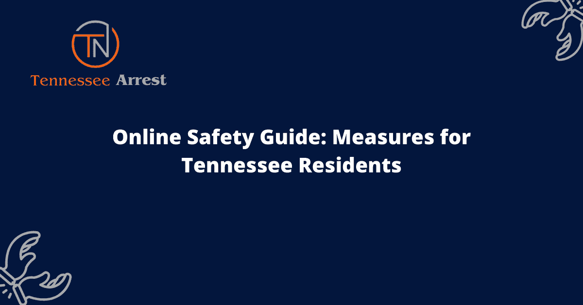 Online Safety Guide: Measures for Tennessee Residents