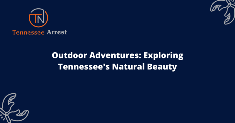 Outdoor Adventures: Exploring Tennessee's Natural Beauty