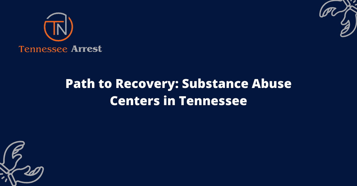 Path to Recovery: Substance Abuse Centers in Tennessee