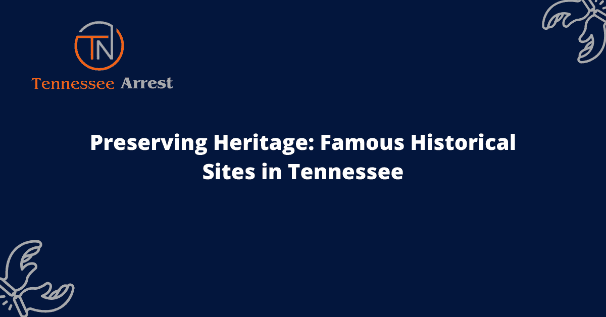 Preserving Heritage: Famous Historical Sites in Tennessee