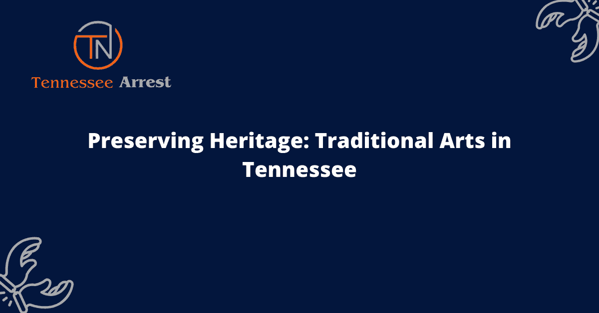 Preserving Heritage: Traditional Arts in Tennessee