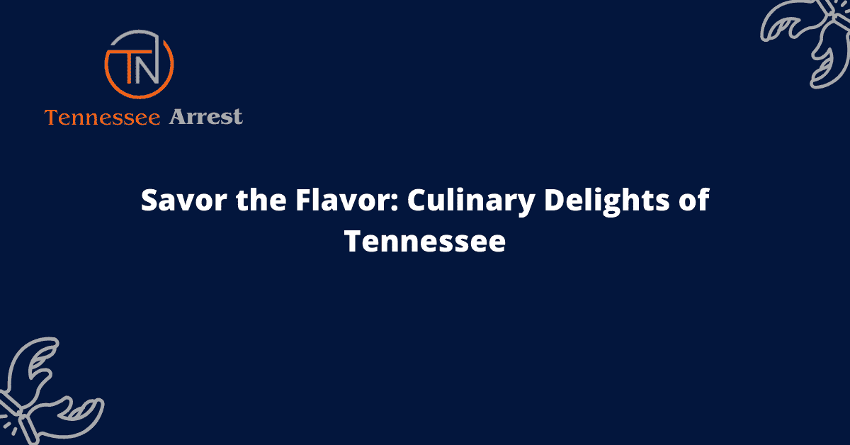 Savor the Flavor: Culinary Delights of Tennessee