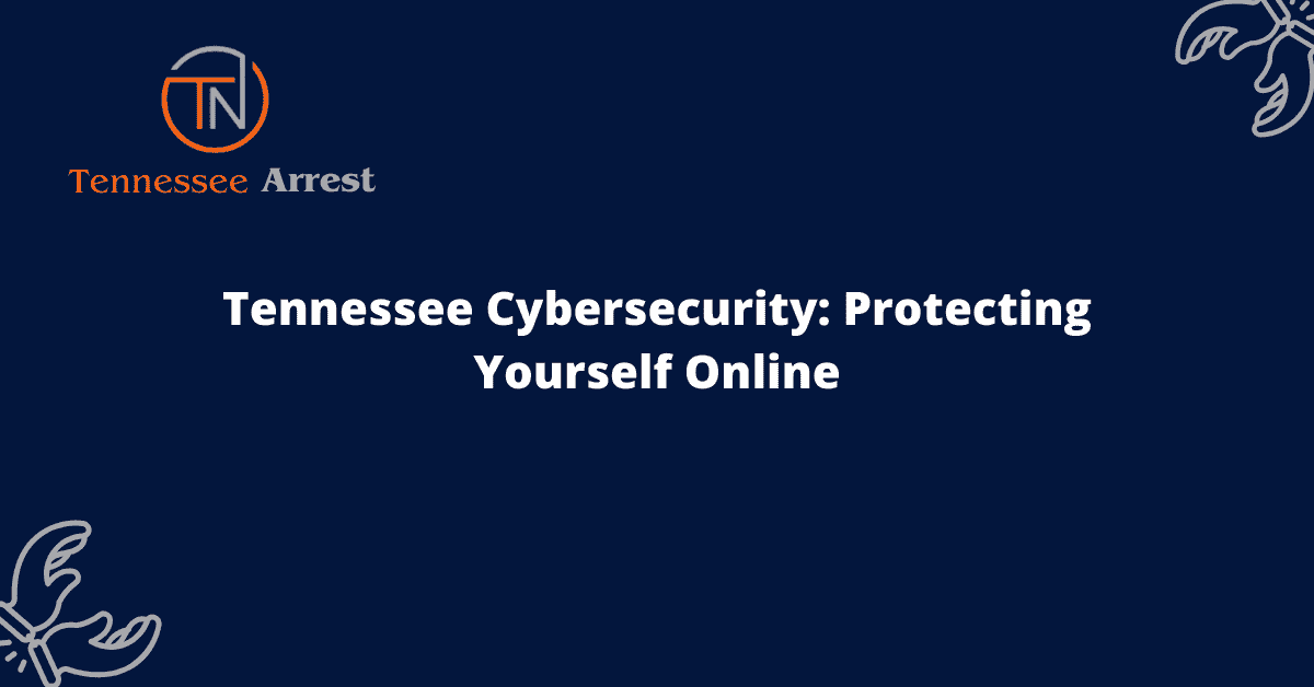 Tennessee Cybersecurity: Protecting Yourself Online