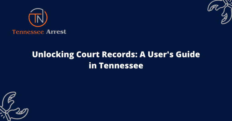Unlocking Court Records: A User's Guide in Tennessee
