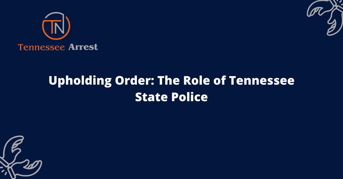 Upholding Order: The Role of Tennessee State Police